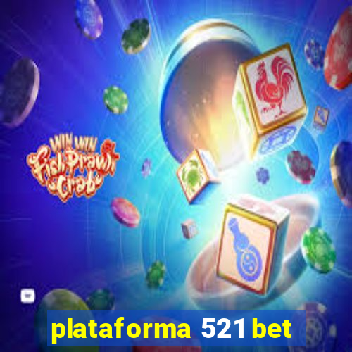 plataforma 521 bet